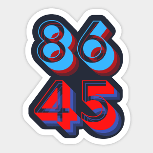 86 45 (vote to eighty-six Donald Trump, the forty-fifth president) Sticker